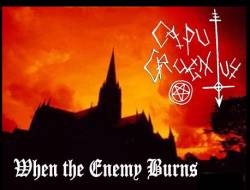 Caput Cruentus : When the Enemy Burns